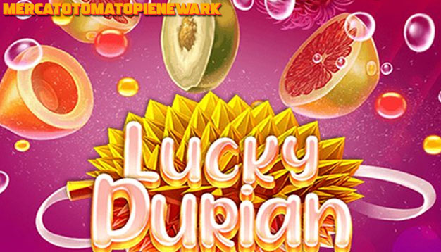 Bermain Slot Lucky Durian, Mesin Slot Paling Menguntungkan